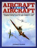 Aircraft versus Aircraft - The Illustrated Story of Fighter Pilot Combat since 1914 by FRANKS, Norman 